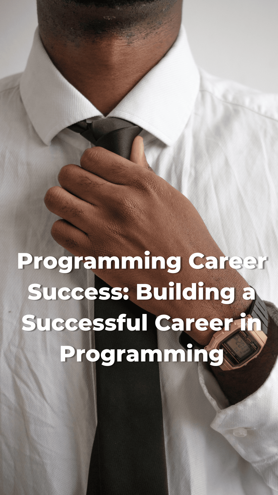 Programming Career Success: Building a Successful Career in Programming